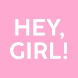 HEY , GIRL!