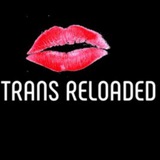Trans Reloaded 💋